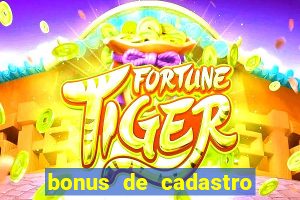 bonus de cadastro jogo do tigre