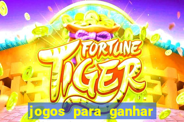 jogos para ganhar dinheiro de verdade grátis