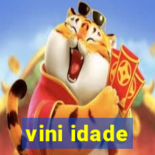 vini idade