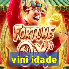 vini idade