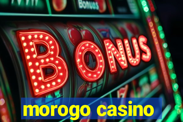 morogo casino