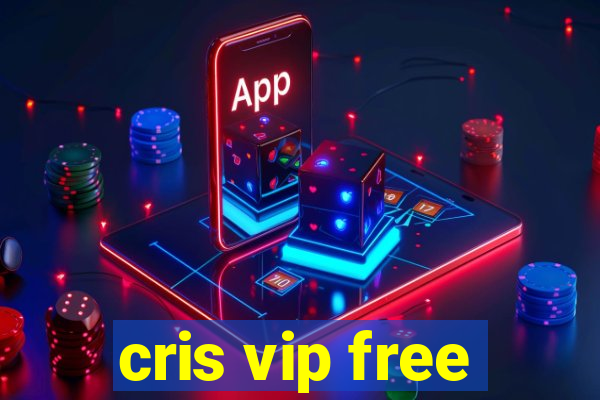 cris vip free