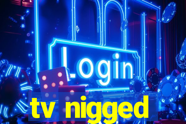 tv nigged