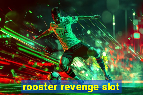 rooster revenge slot