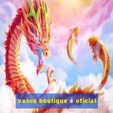 vasco boutique é oficial