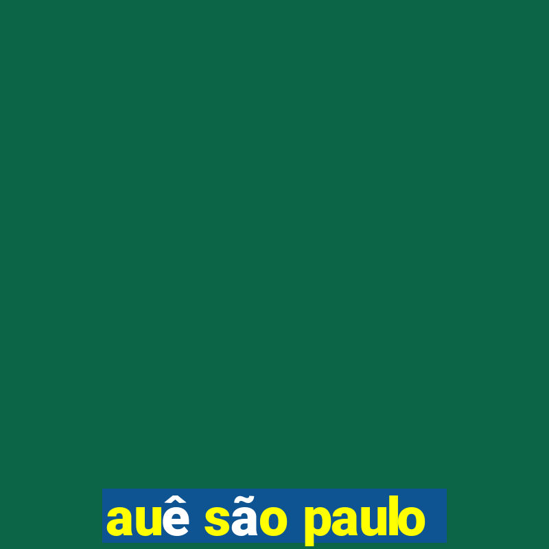 auê são paulo