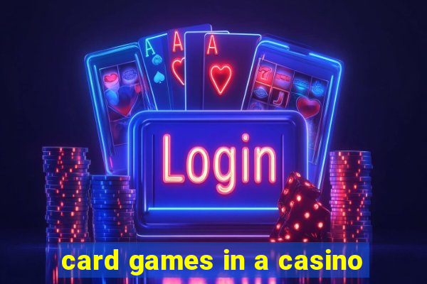 card games in a casino