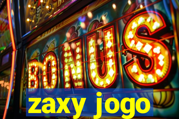 zaxy jogo