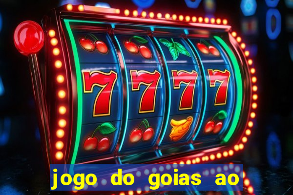 jogo do goias ao vivo hoje