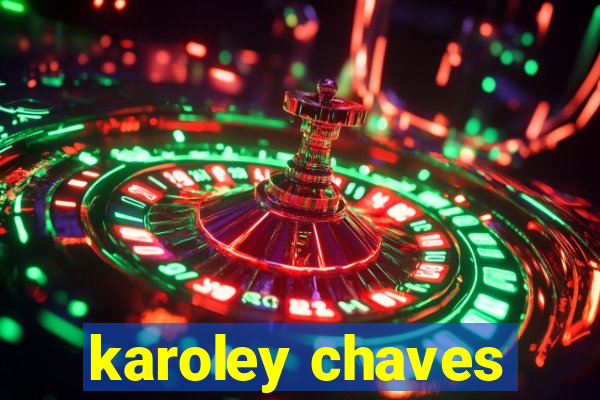 karoley chaves