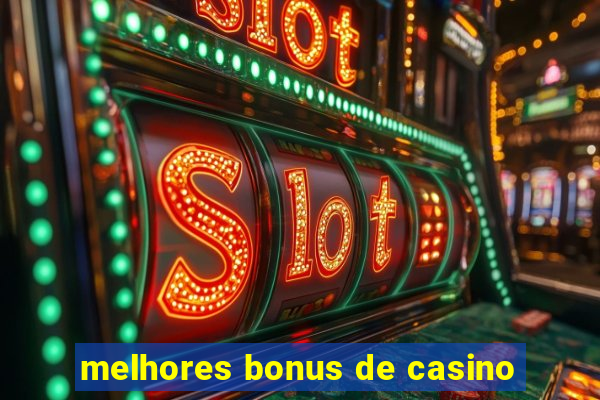 melhores bonus de casino