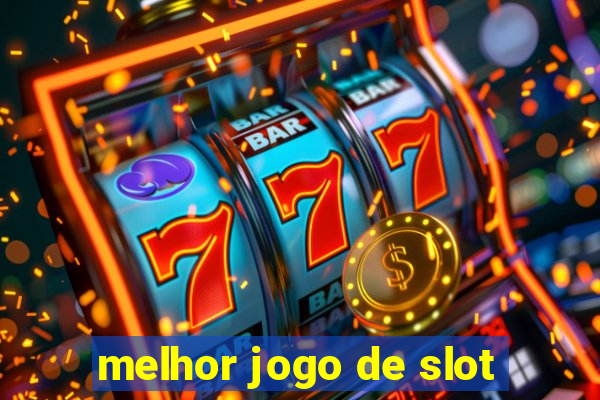 melhor jogo de slot