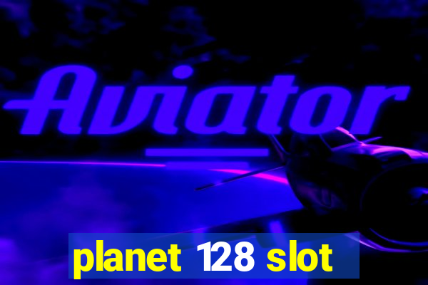 planet 128 slot