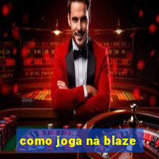 como joga na blaze