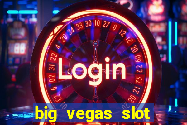 big vegas slot free play