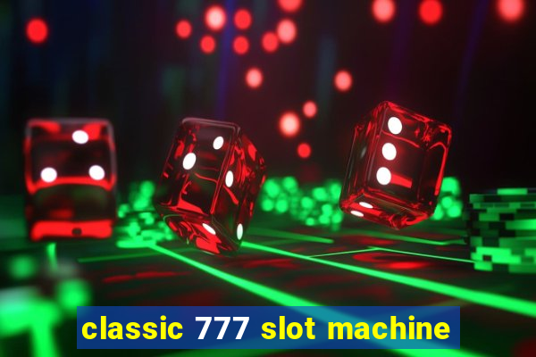 classic 777 slot machine