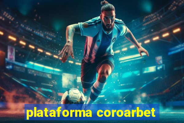 plataforma coroarbet