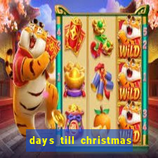 days till christmas - tradução