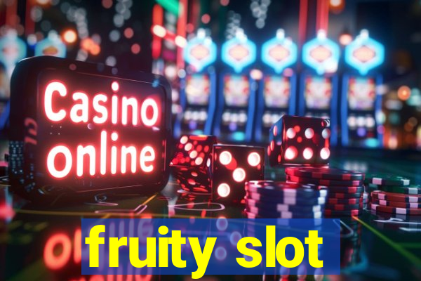 fruity slot