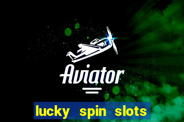 lucky spin slots win jackpot