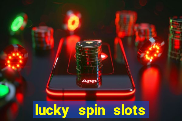 lucky spin slots win jackpot