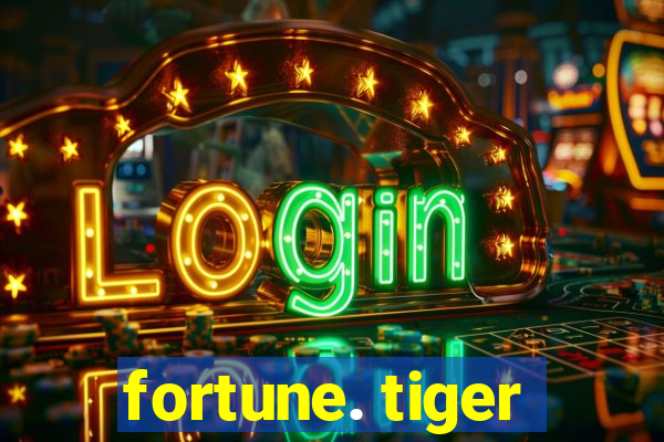 fortune. tiger