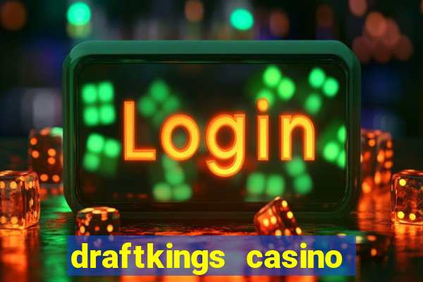 draftkings casino wv promo code