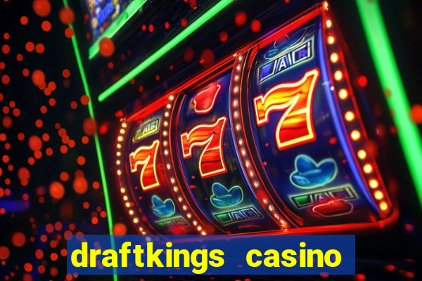 draftkings casino wv promo code