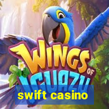 swift casino