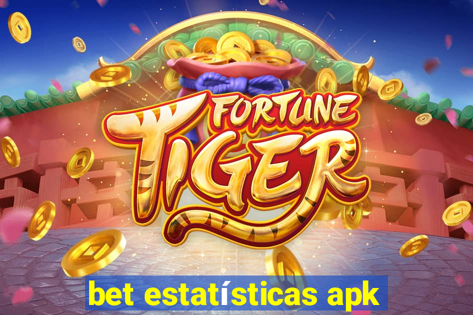 bet estatísticas apk