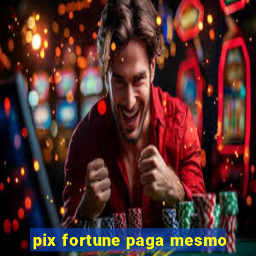 pix fortune paga mesmo