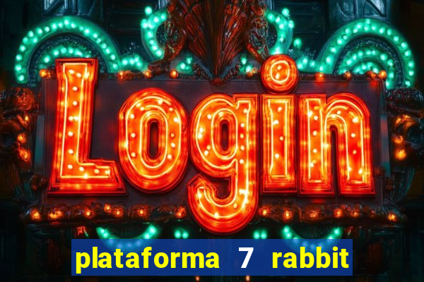 plataforma 7 rabbit é confiável