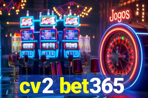 cv2 bet365