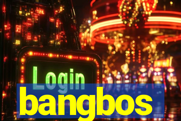 bangbos