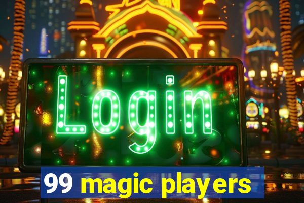 99 magic players