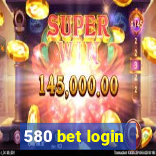 580 bet login