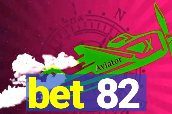 bet 82