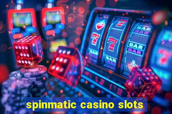 spinmatic casino slots