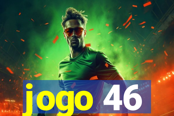 jogo 46