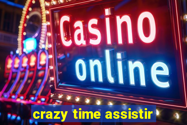 crazy time assistir