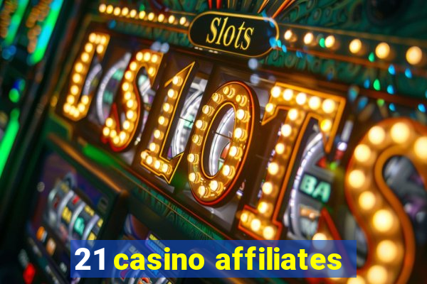 21 casino affiliates