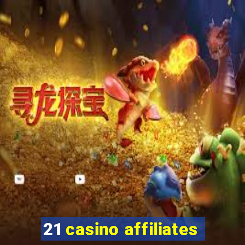 21 casino affiliates