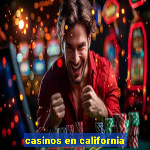 casinos en california