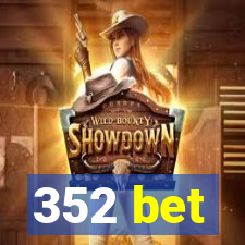 352 bet