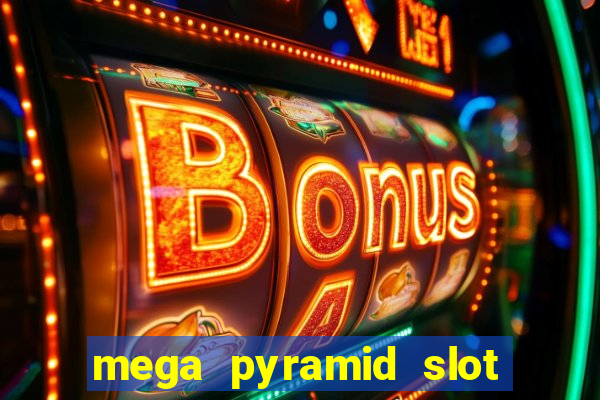 mega pyramid slot free play