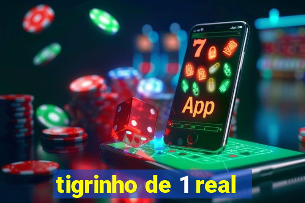 tigrinho de 1 real