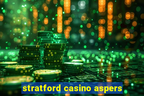 stratford casino aspers