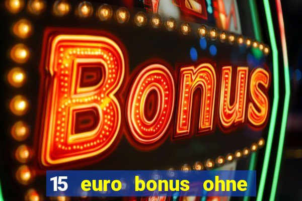 15 euro bonus ohne einzahlung casino 2024