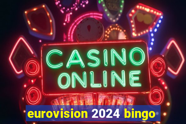 eurovision 2024 bingo