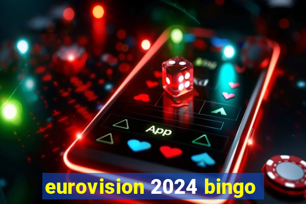 eurovision 2024 bingo